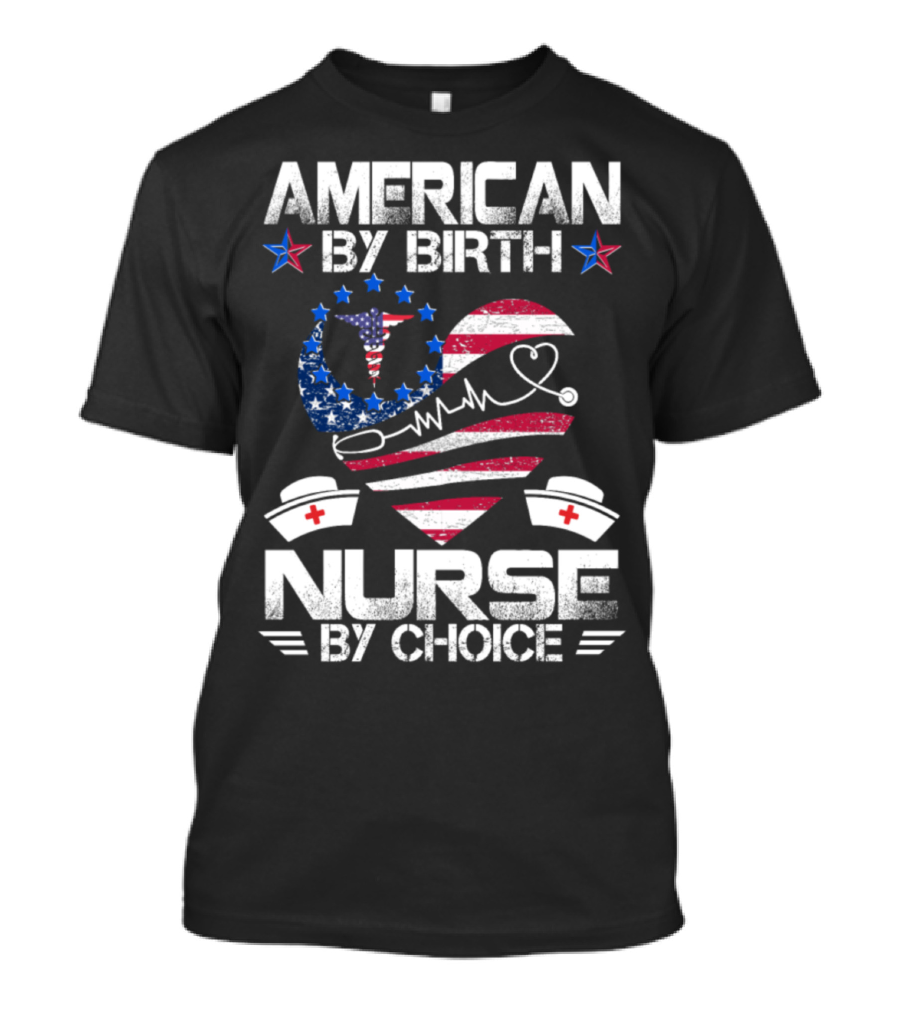 American By Birth Nurse By Choice Heart And Nurse Caps With American Flag And Stethoscope T-Shirt