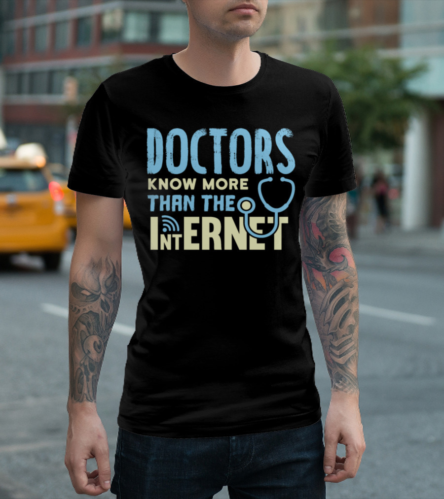 Doctors Know More Than The Internet Stethoscope and Wi-Fi T-Shirt