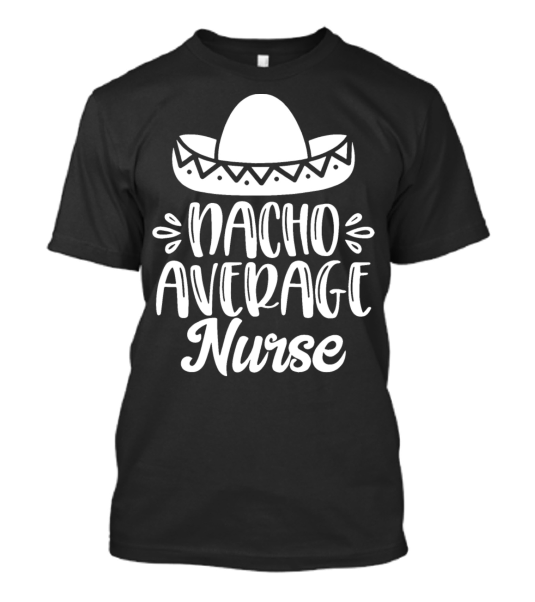 Funny Nacho Average Nurse Sombrero T-Shirt