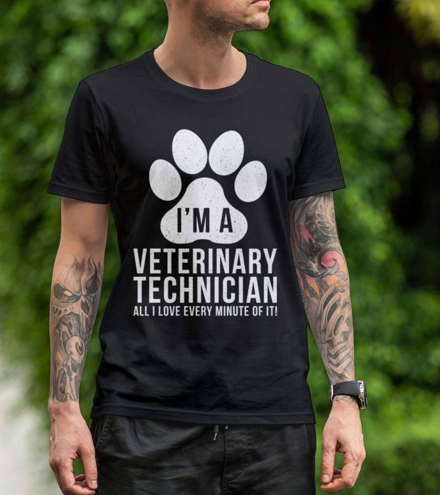 I'm A Veterinary Technician All I Love Every Minute Of It T-Shirt