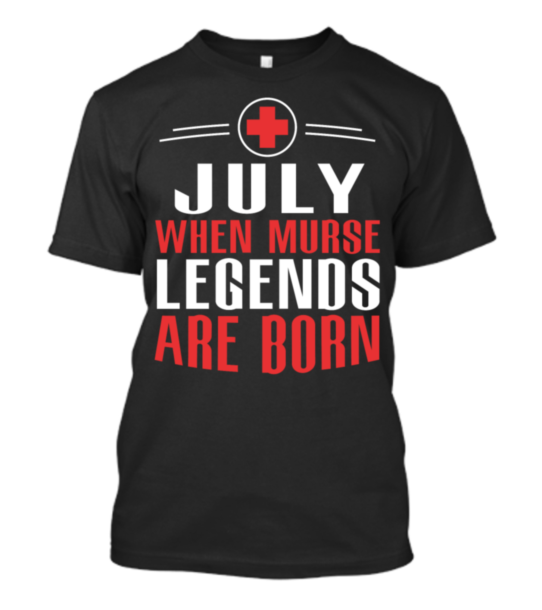 July When Murse Legends Are Born Red Cross T-Shirt
