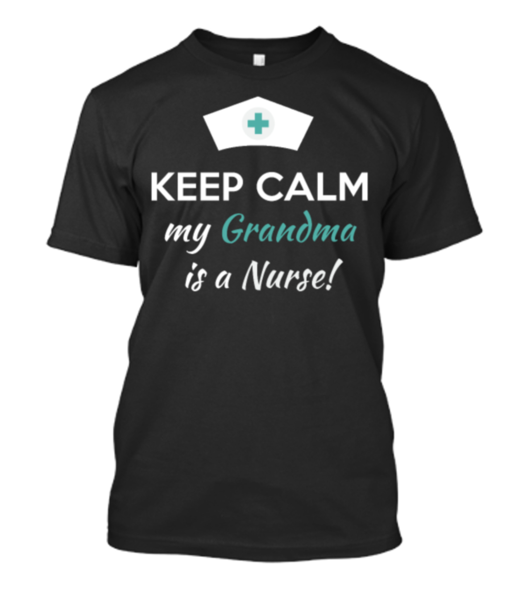 Keep Calm My Grandma Is A Nurse T-Shirt