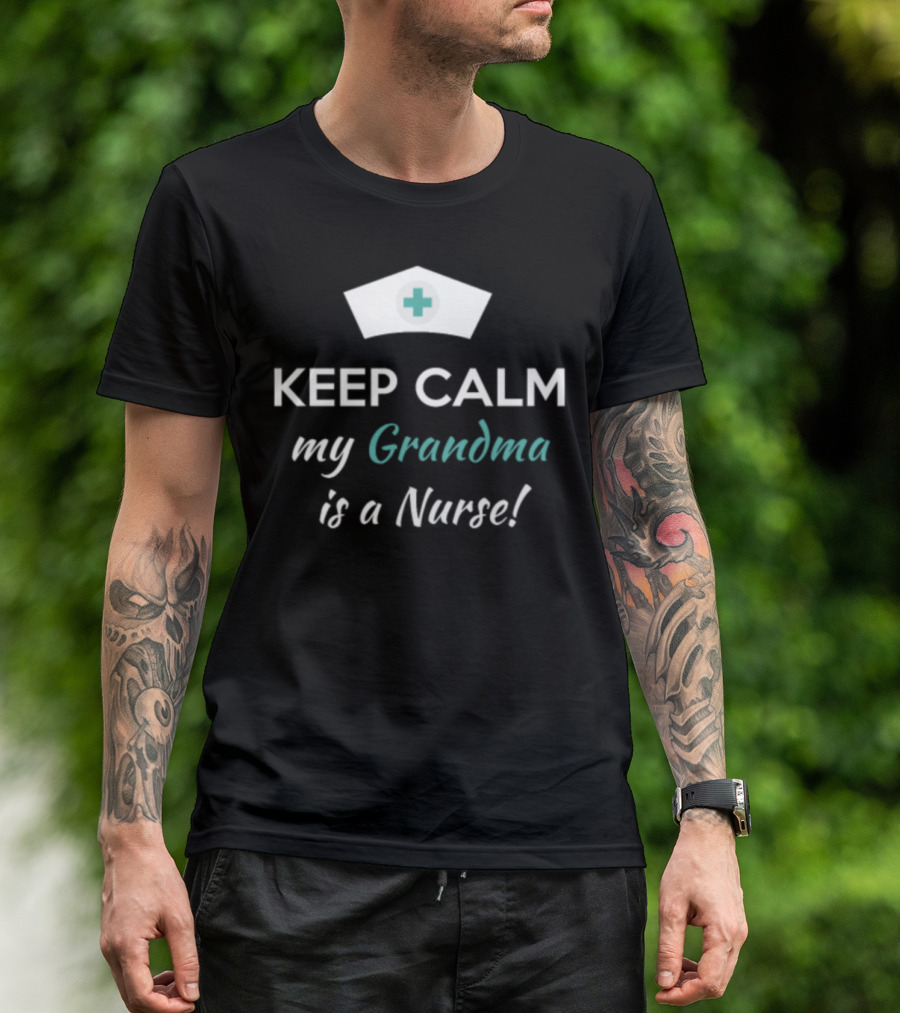 Keep Calm My Grandma Is A Nurse T-Shirt