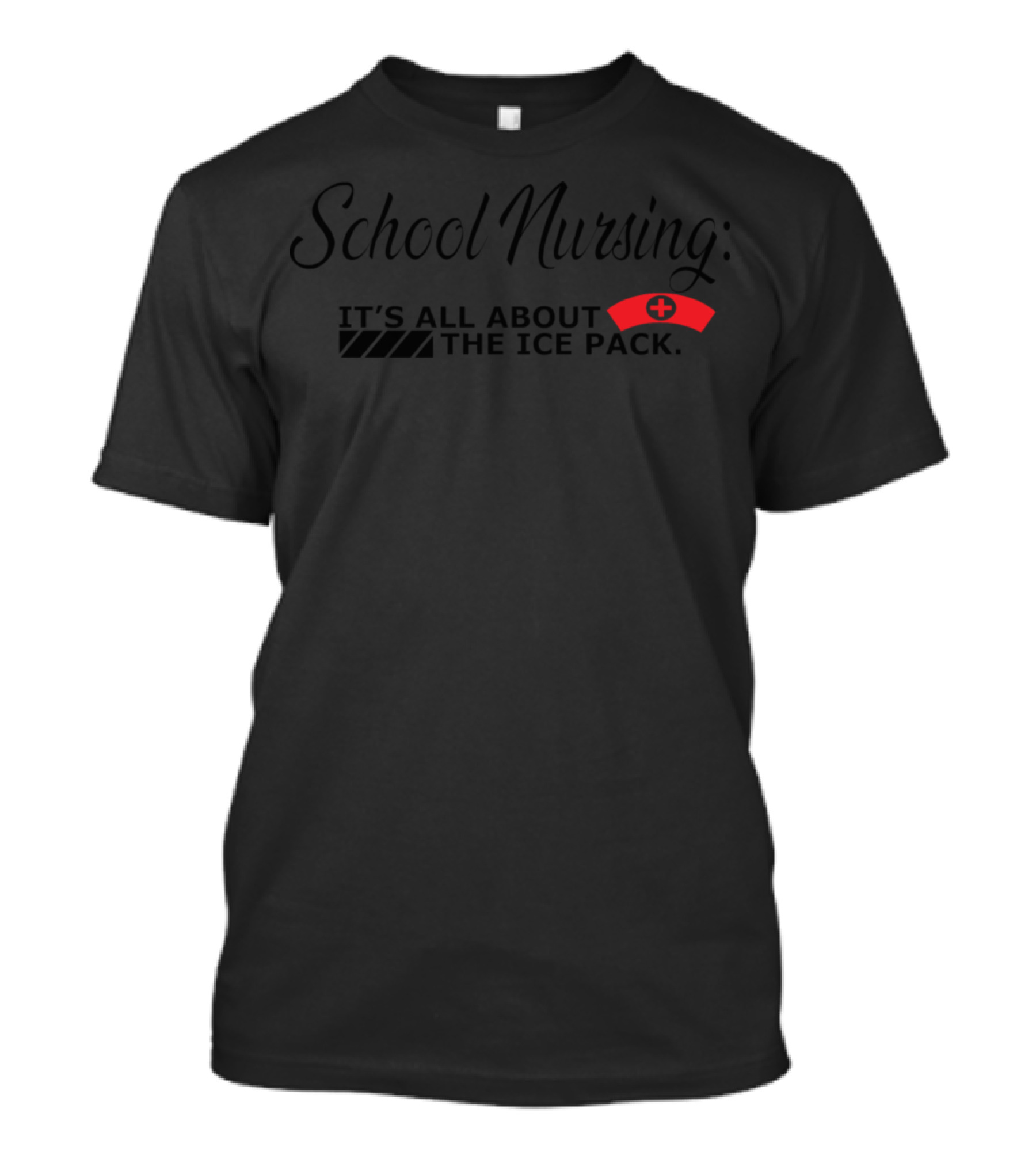 School Nursing It's All About The Ice Pack With Nurse Cap T-Shirt