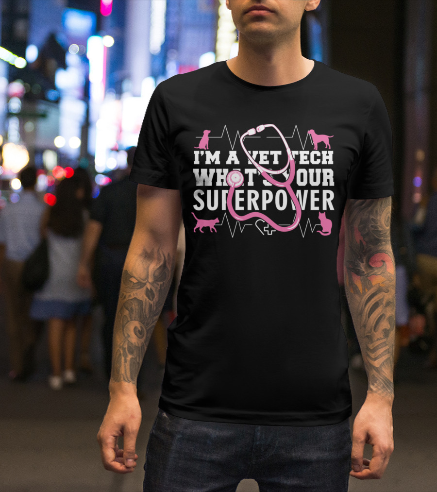 I'm A Vet Tech What's Your Superpower Stethoscope Dogs Cats T-Shirt