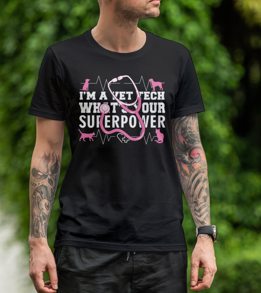 I'm A Vet Tech What's Your Superpower Stethoscope Dogs Cats T-Shirt