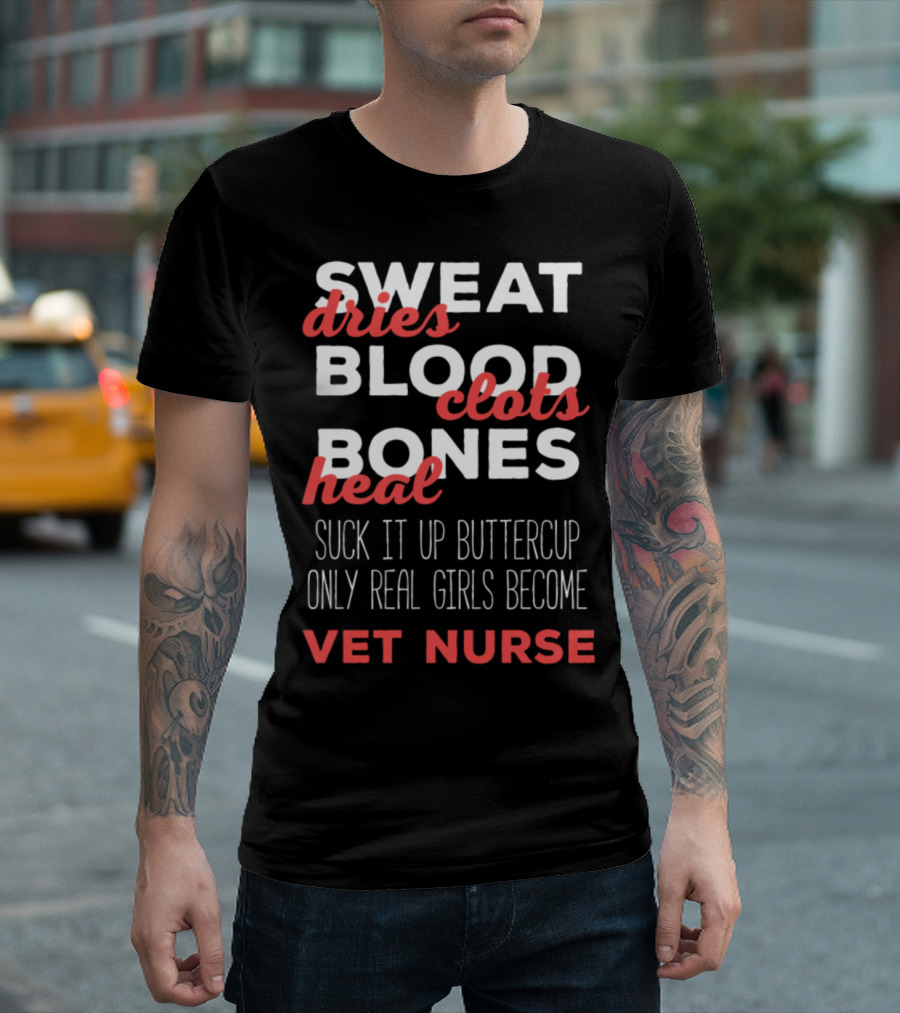 Suck It Up Buttercup Only Real Girls Become Vet Nurse T-Shirt