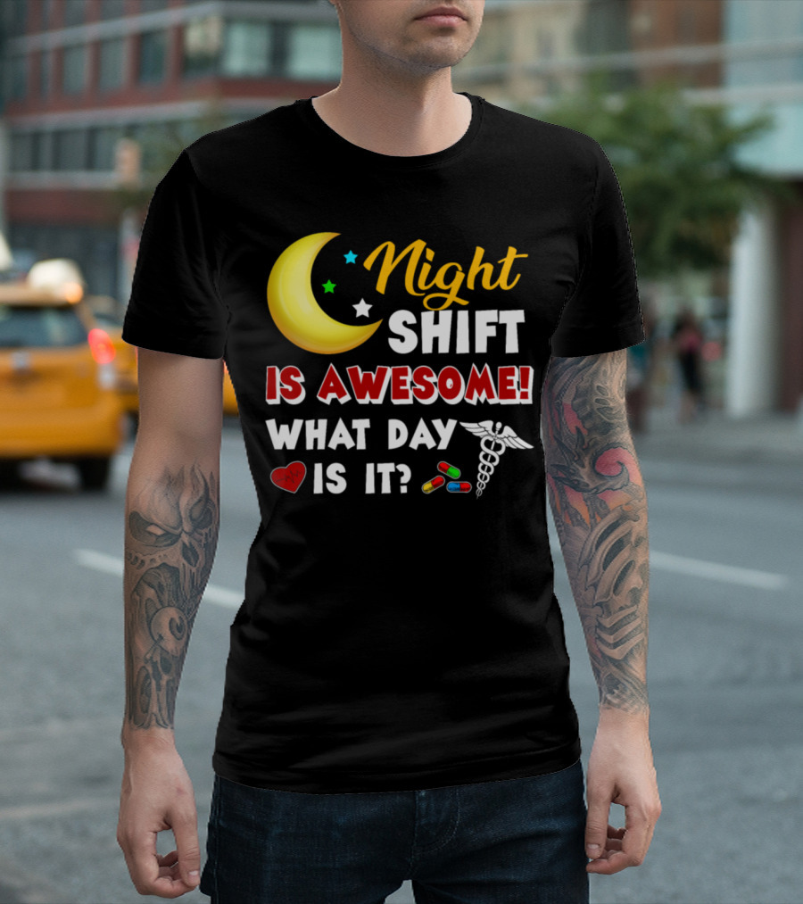 Night Shift Is Awesome What Day Is It Moon Stars Caduceus Heart Pills T-Shirt