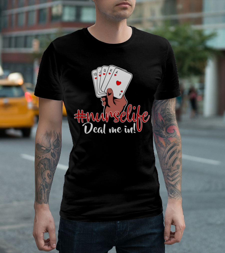 NurseLife Deal Me In Funny Nurse Poker Cards T-Shirt