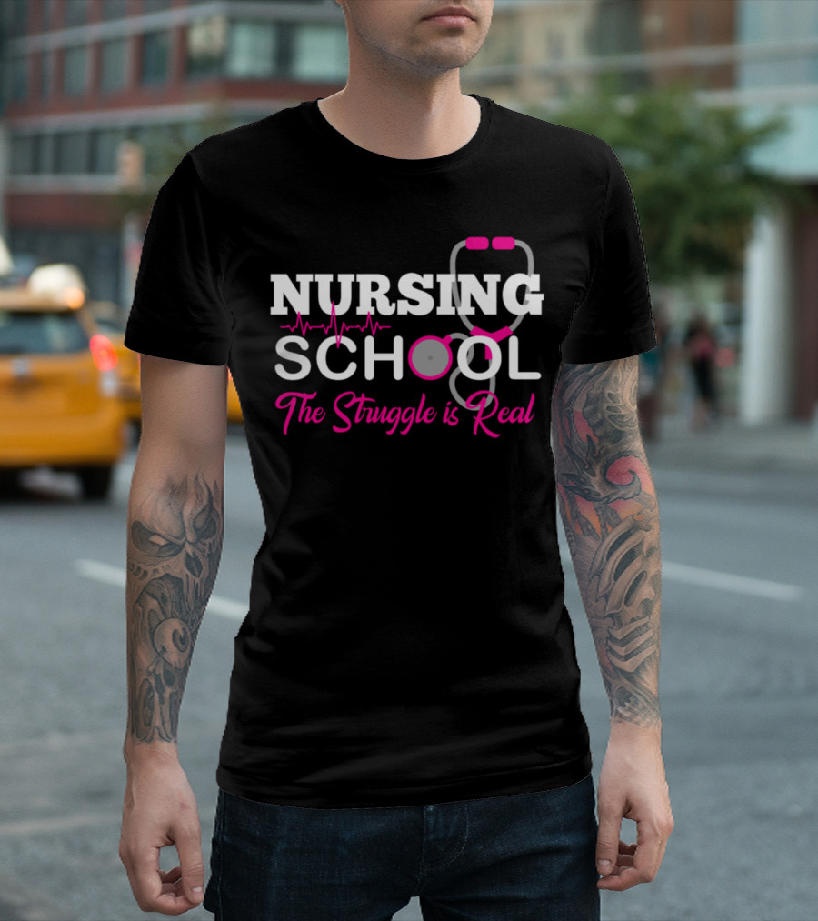 Nursing School The Struggle Is Real Stethoscope Heartbeat T-Shirt