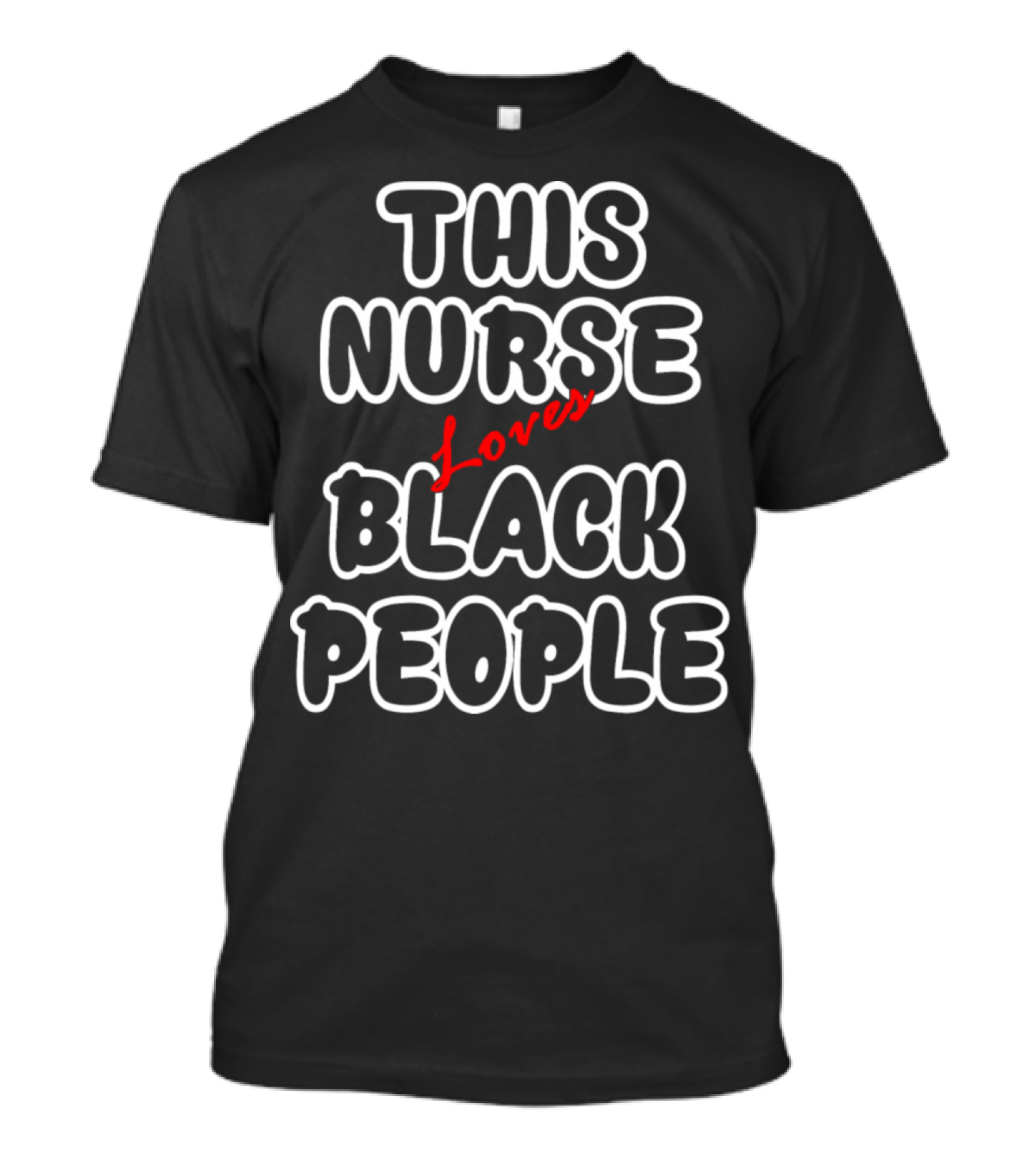 This Nurse Loves Black People T-Shirt