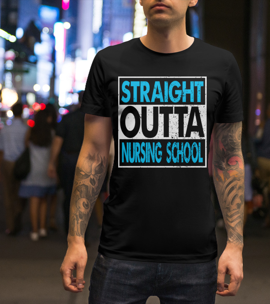 Straight Outta Nursing School Funny Cute Nurse Present Birthday T-Shirt