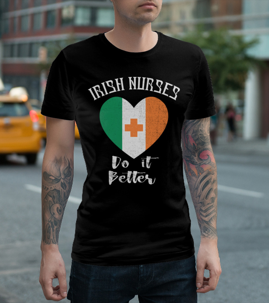 Irish Nurses Do It Better Heart Flag T-Shirt