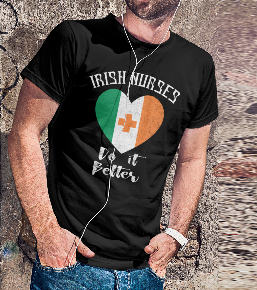 Irish Nurses Do It Better Heart Flag T-Shirt