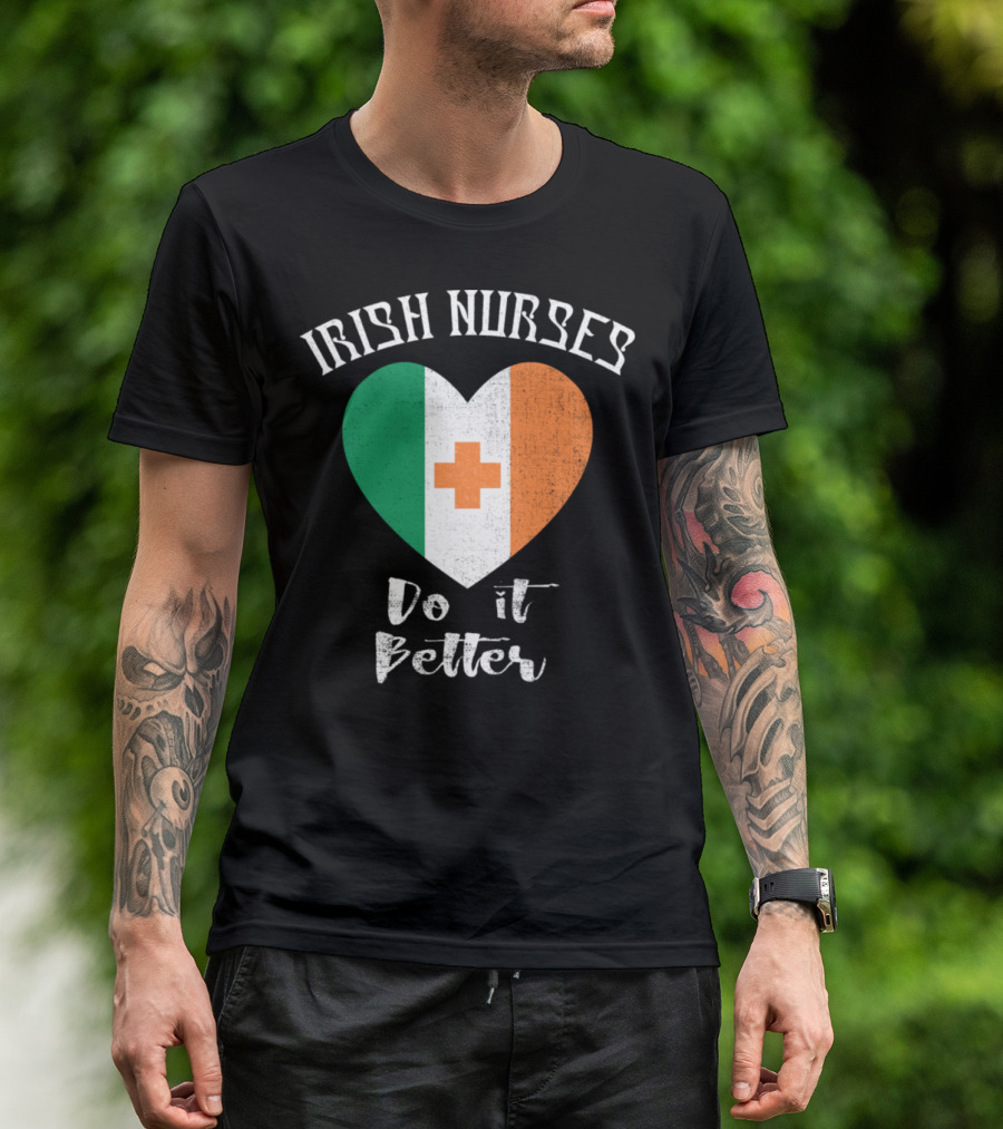 Irish Nurses Do It Better Heart Flag T-Shirt