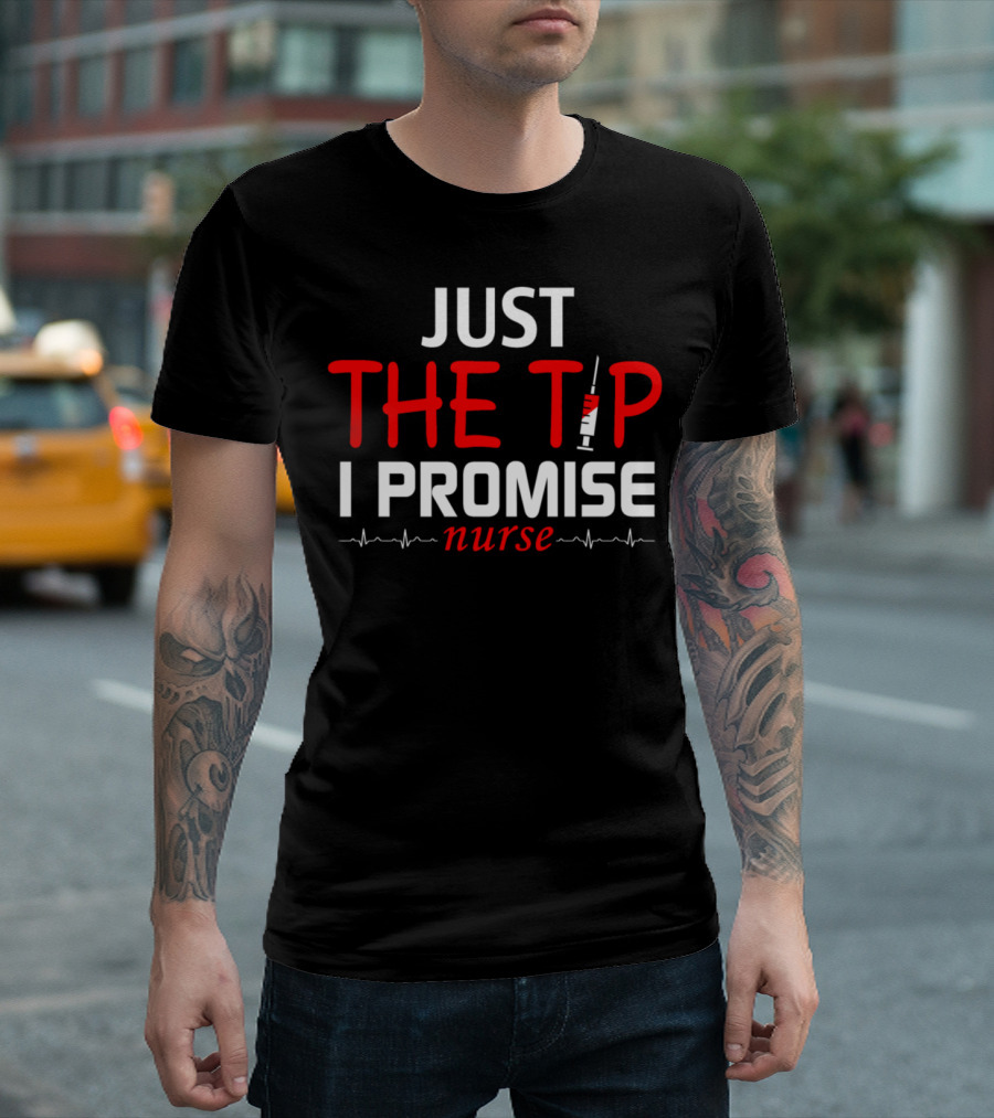 Just The Tip I Promise Nurse Syringe Icon and Heartbeat Line T-Shirt