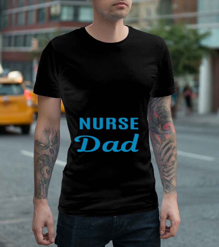 Some People Have to Wait a Lifetime to Meet Their Favorite Nurse Mine Calls Me Dad T-Shirt