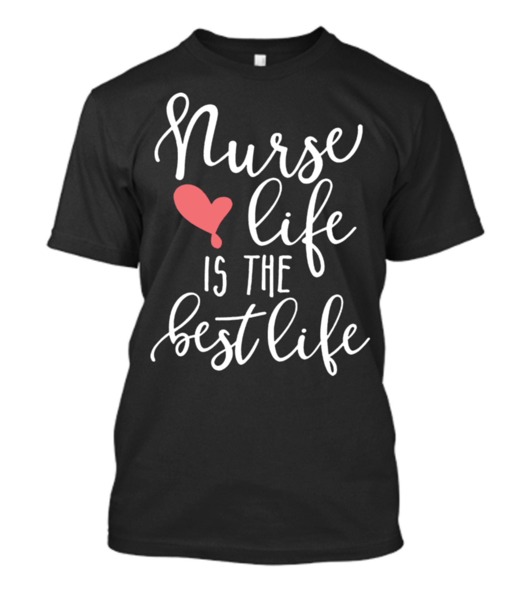 Nurse Life Heart Is The Best Life T-Shirt