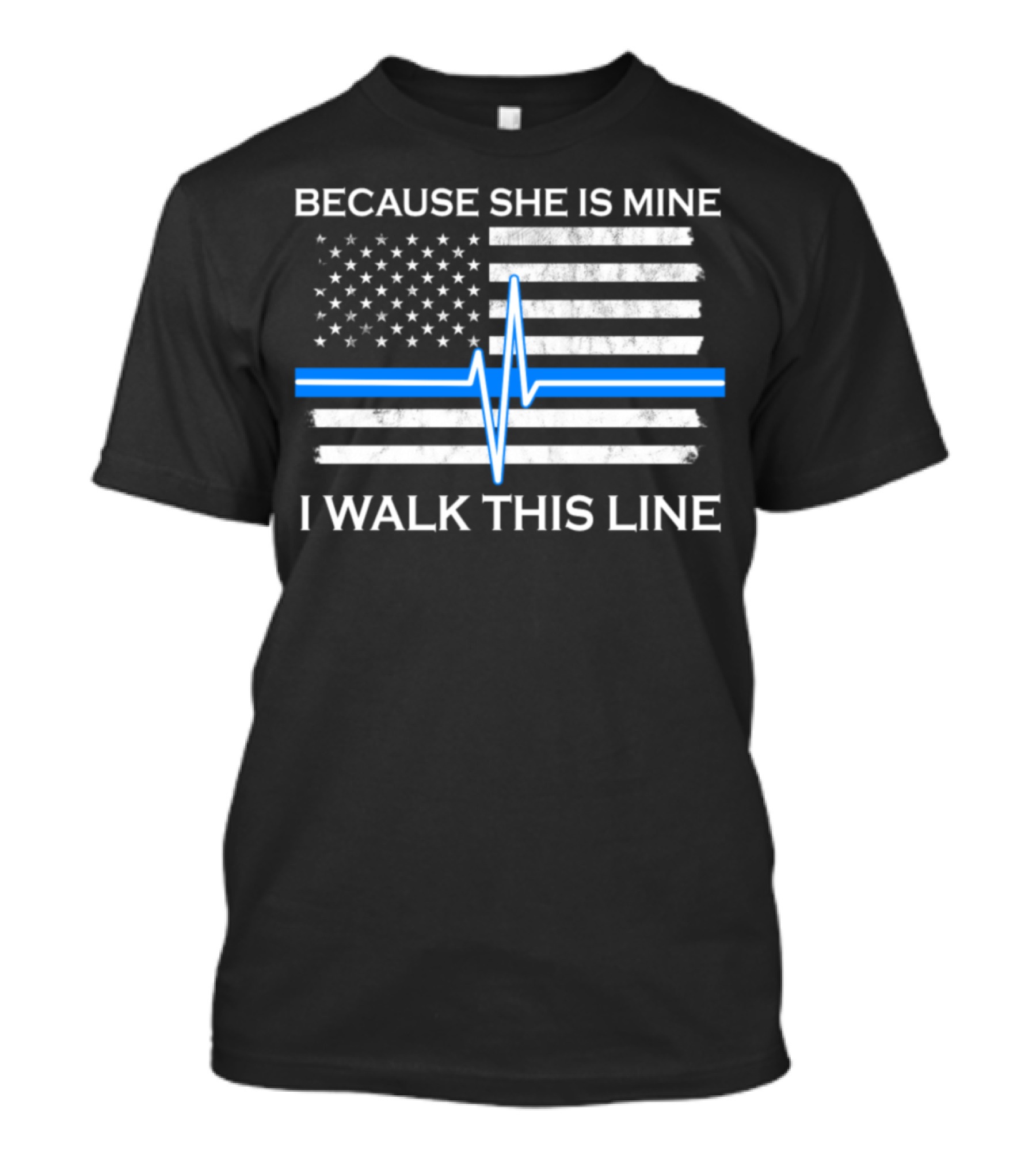 Because She Is Mine I Walk This Line Thin White Line EMT EMS First Responder T-Shirt