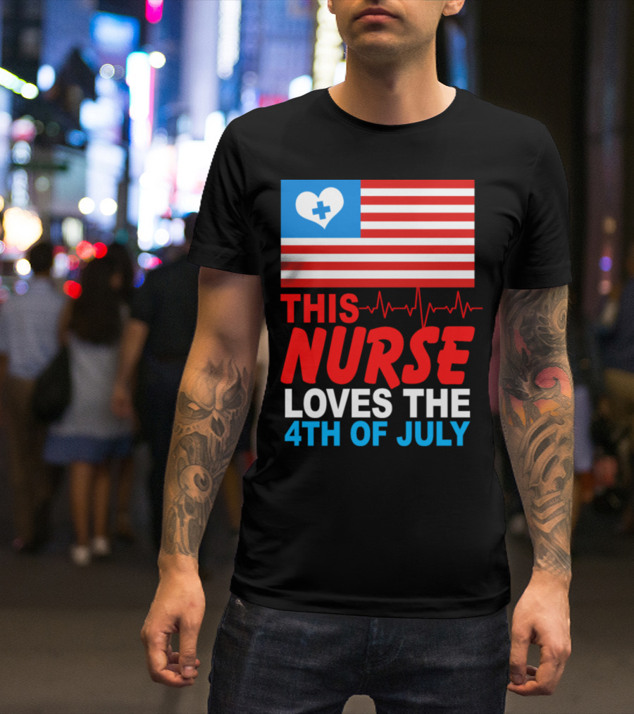 THIS NURSE LOVES THE 4TH OF JULY WITH HEART BEAT AND FLAG T-Shirt