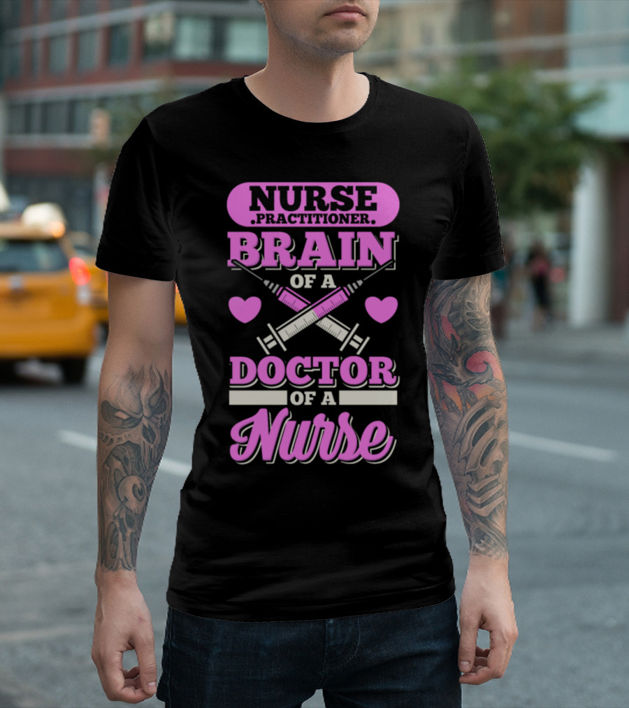 Nurse Practitioner Brain Of A Doctor Of A Nurse T-Shirt