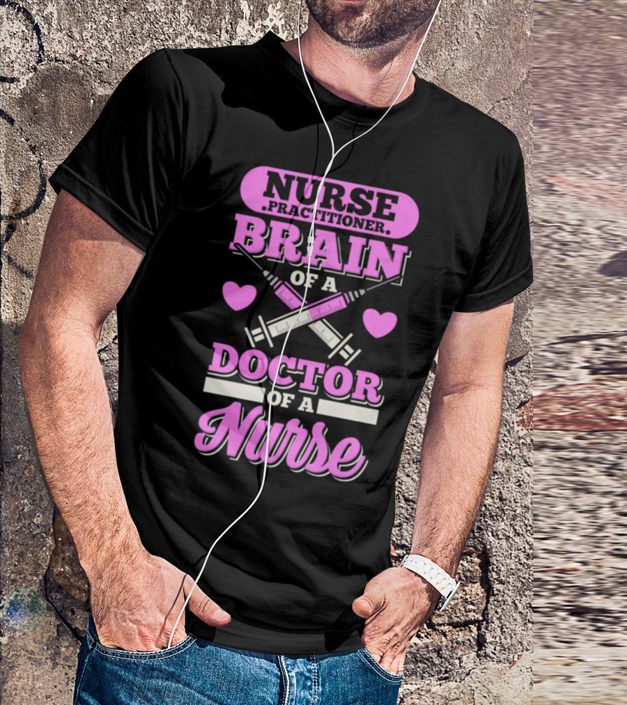 Nurse Practitioner Brain Of A Doctor Of A Nurse T-Shirt