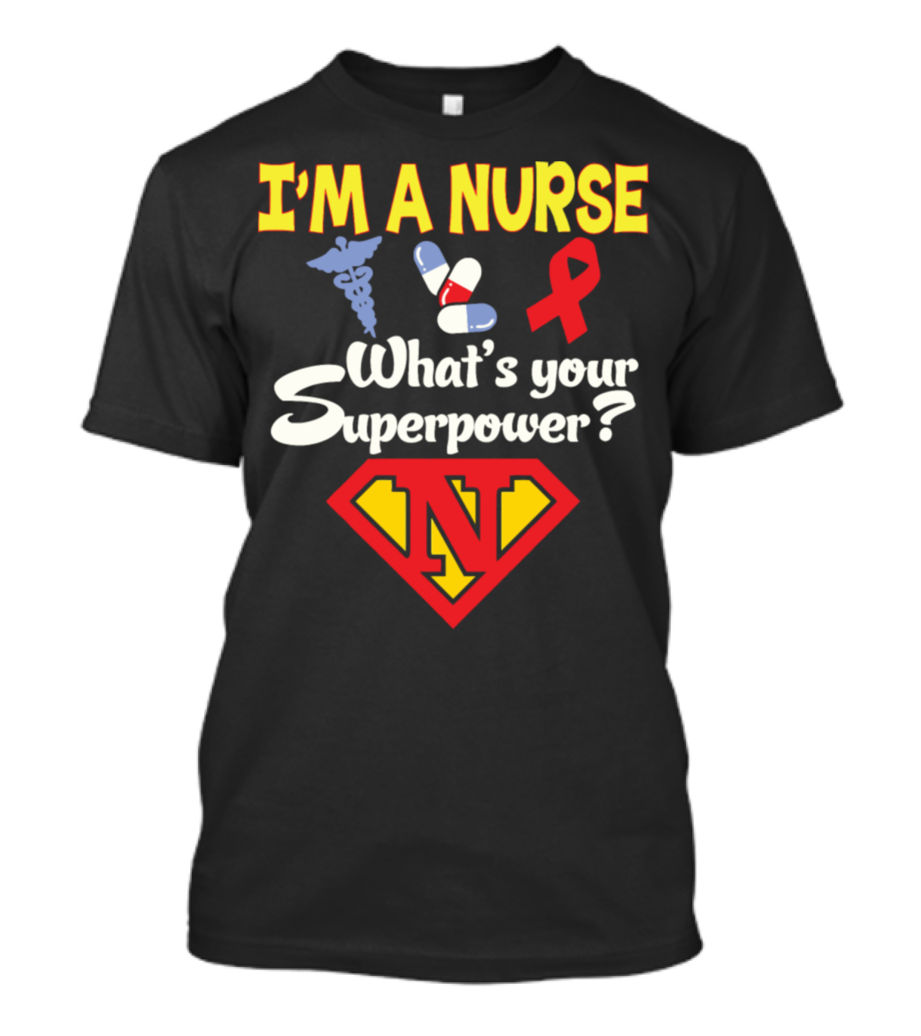 I'm A Nurse What's Your Superpower Medical Symbols Pills Ribbon Superhero N T-Shirt