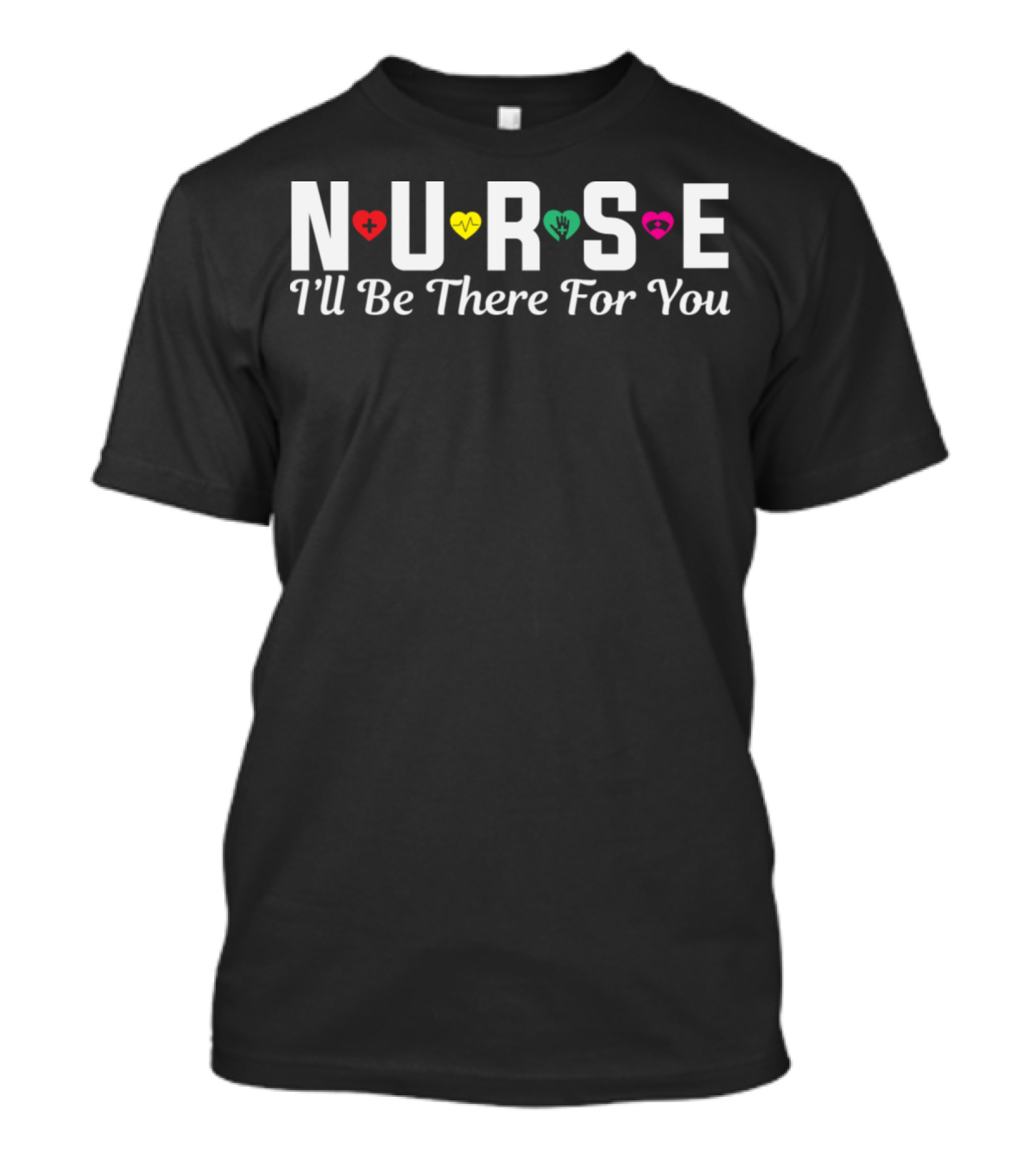 Nurse I'll Be There For You Friends Style Icons T-Shirt