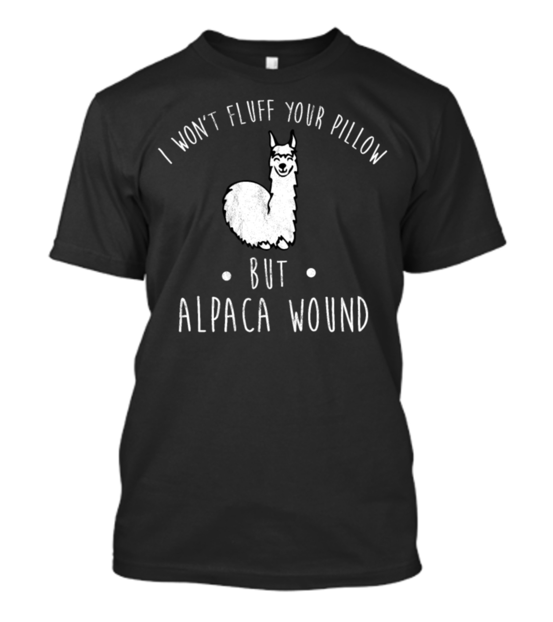 I Won't Fluff Your Pillow But Alpaca Wound Nurse T-Shirt