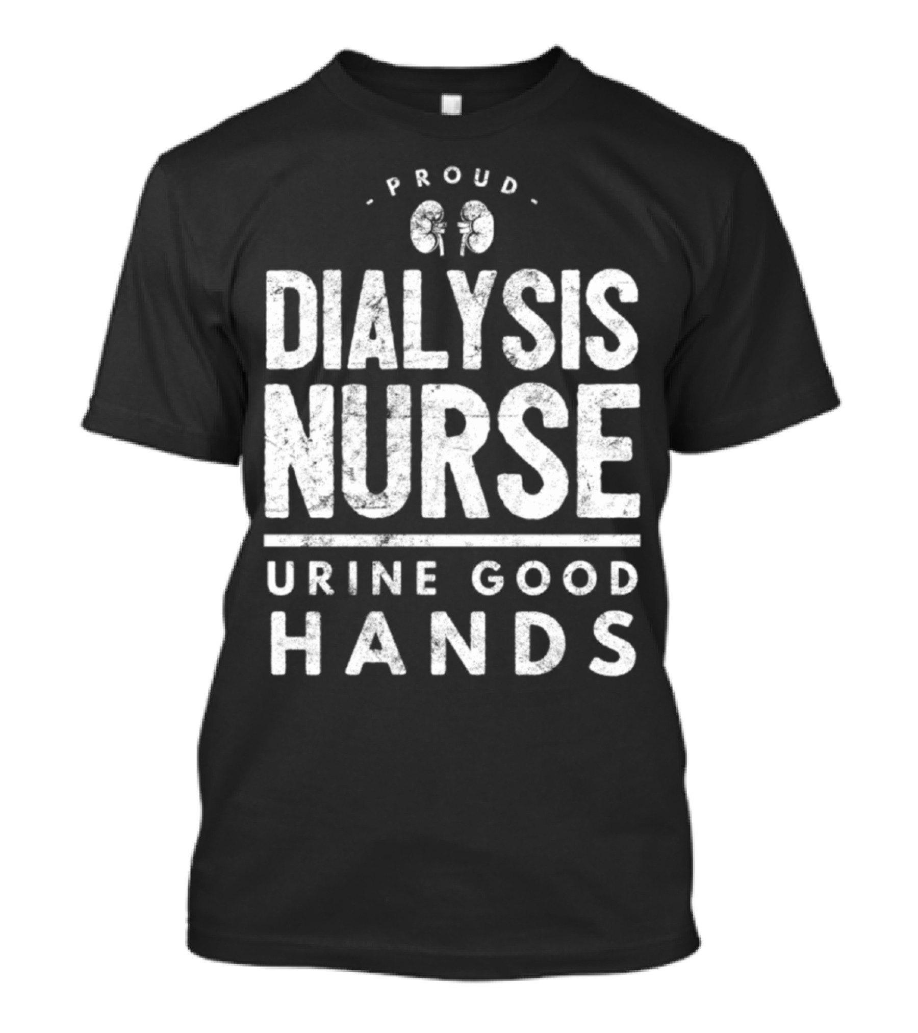 Proud Dialysis Nurse Urine Good Hands T-Shirt