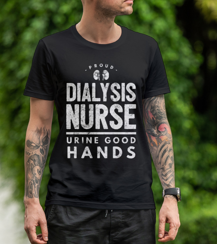 Proud Dialysis Nurse Urine Good Hands T-Shirt
