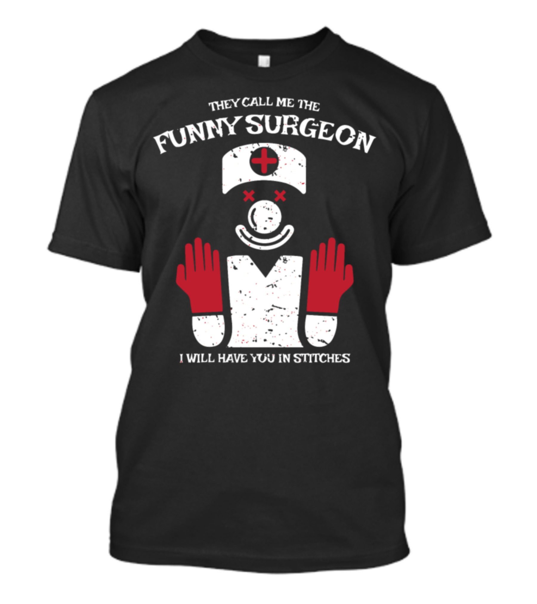 They Call Me The Funny Surgeon I Will Have You In Stitches Red Gloves T-Shirt