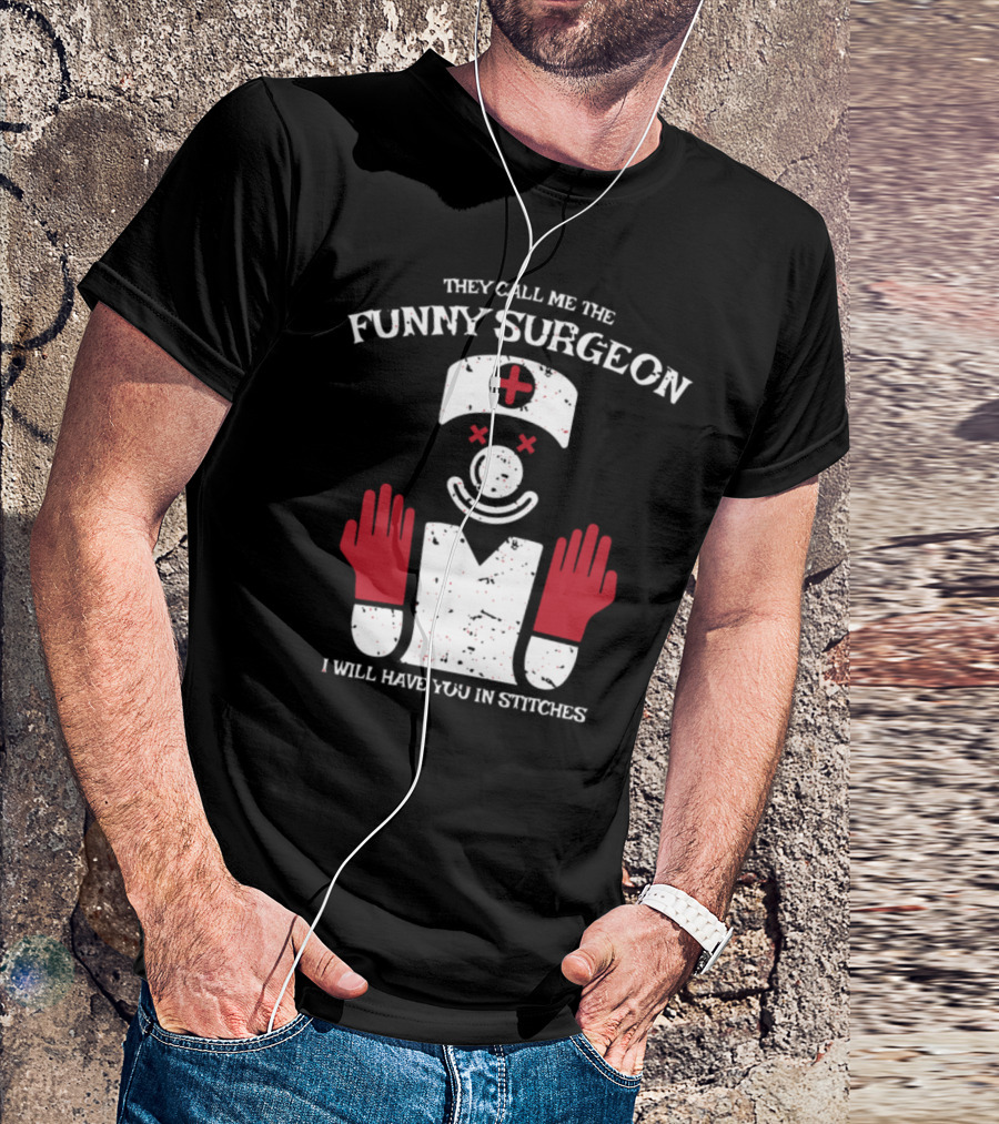 They Call Me The Funny Surgeon I Will Have You In Stitches Red Gloves T-Shirt