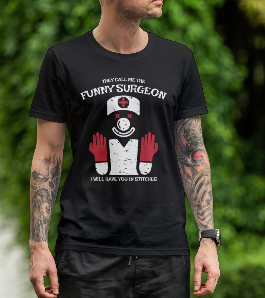 They Call Me The Funny Surgeon I Will Have You In Stitches Red Gloves T-Shirt