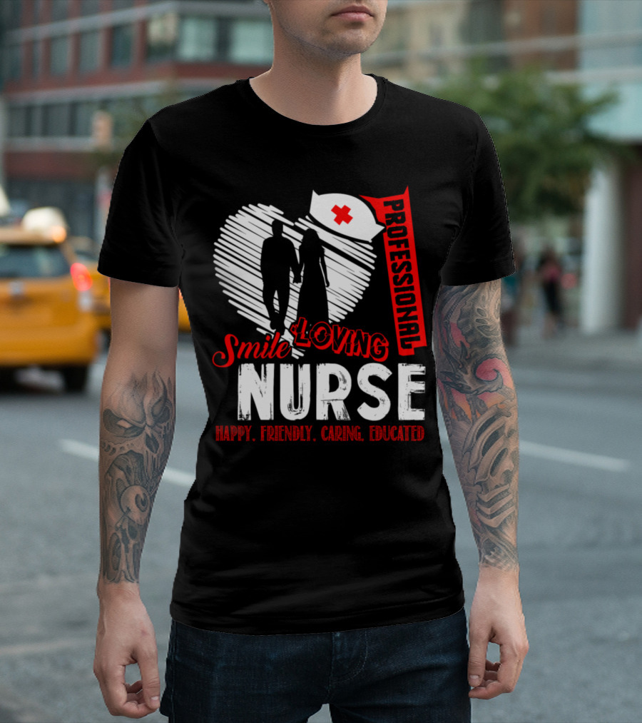 Smile Loving Nurse Professional Happy Friendly Caring Educated T-Shirt