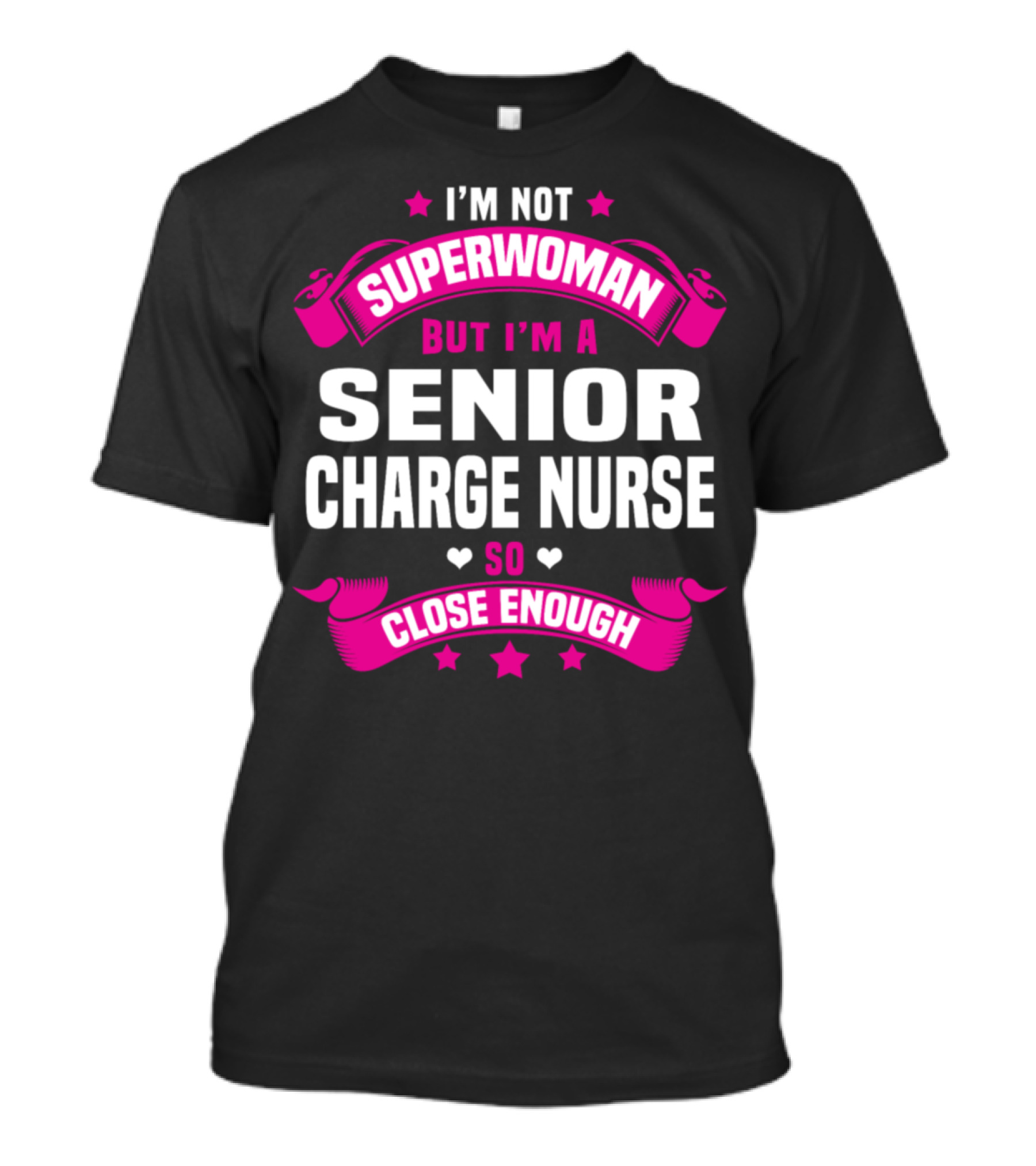 I'm Not Superwoman But I'm A Senior Charge Nurse So Close Enough T-Shirt