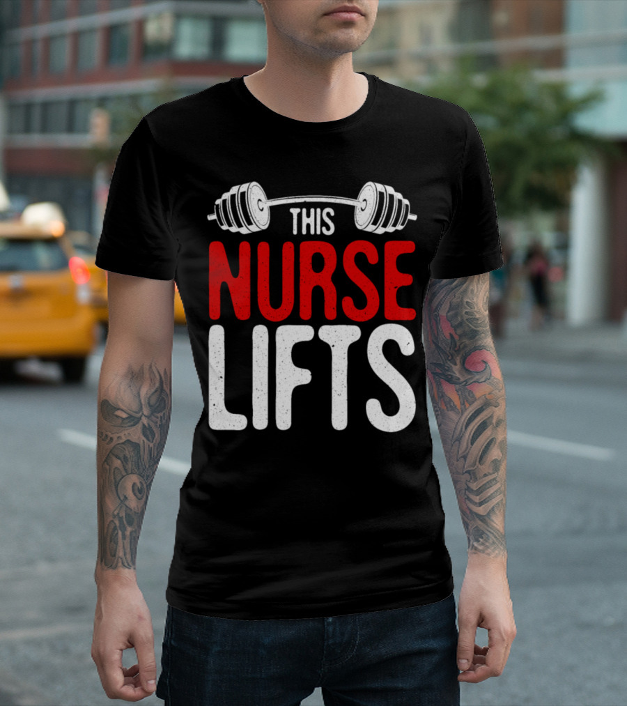This Nurse Lifts Weightlifting Barbell T-Shirt