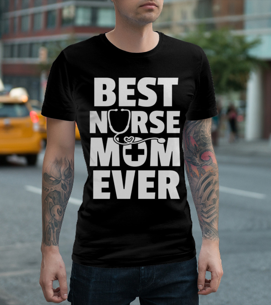 Best Nurse Mom Ever Stethoscope Heart Cross T-Shirt