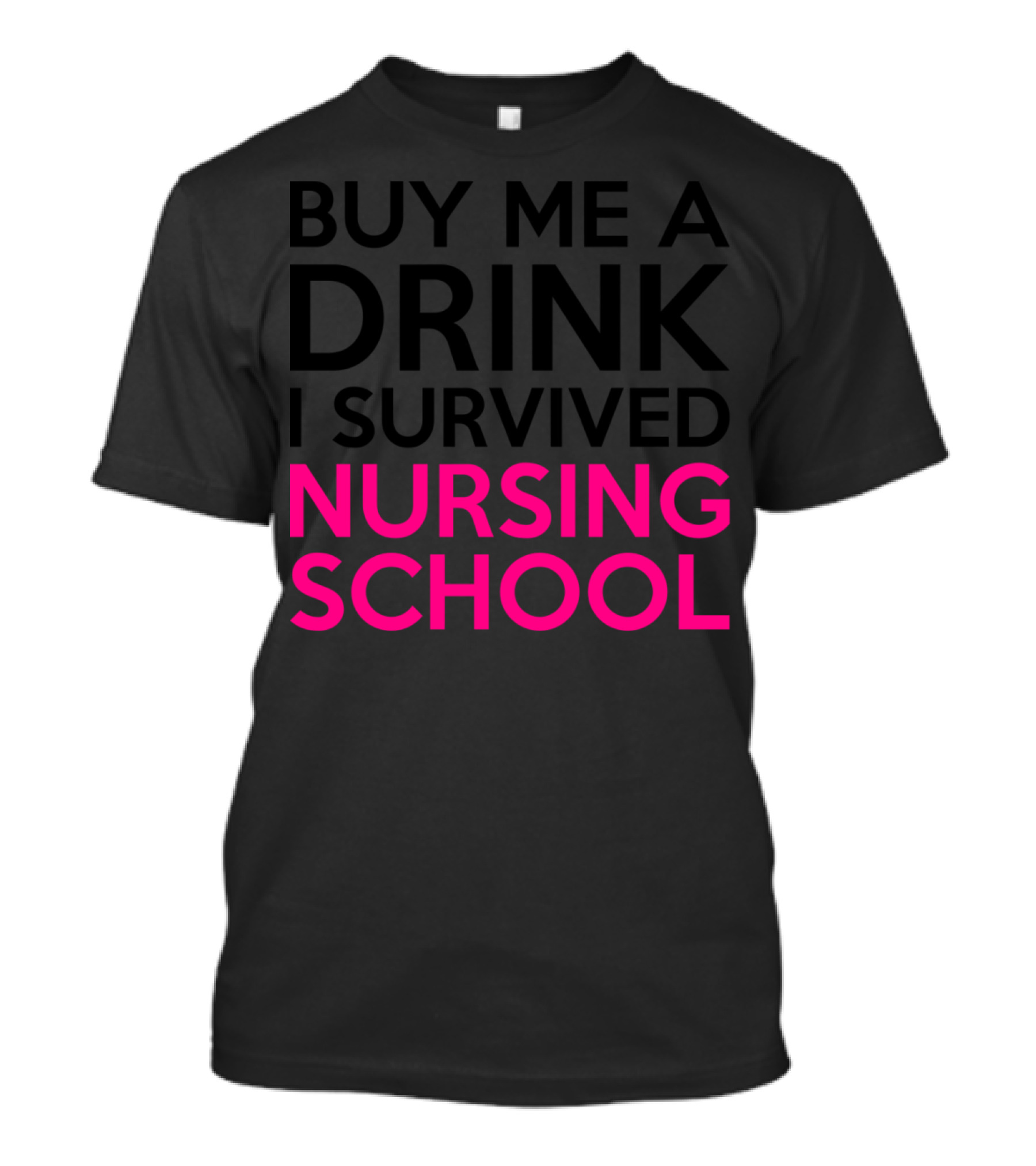 Buy Me A Drink I Survived Nursing School T-Shirt