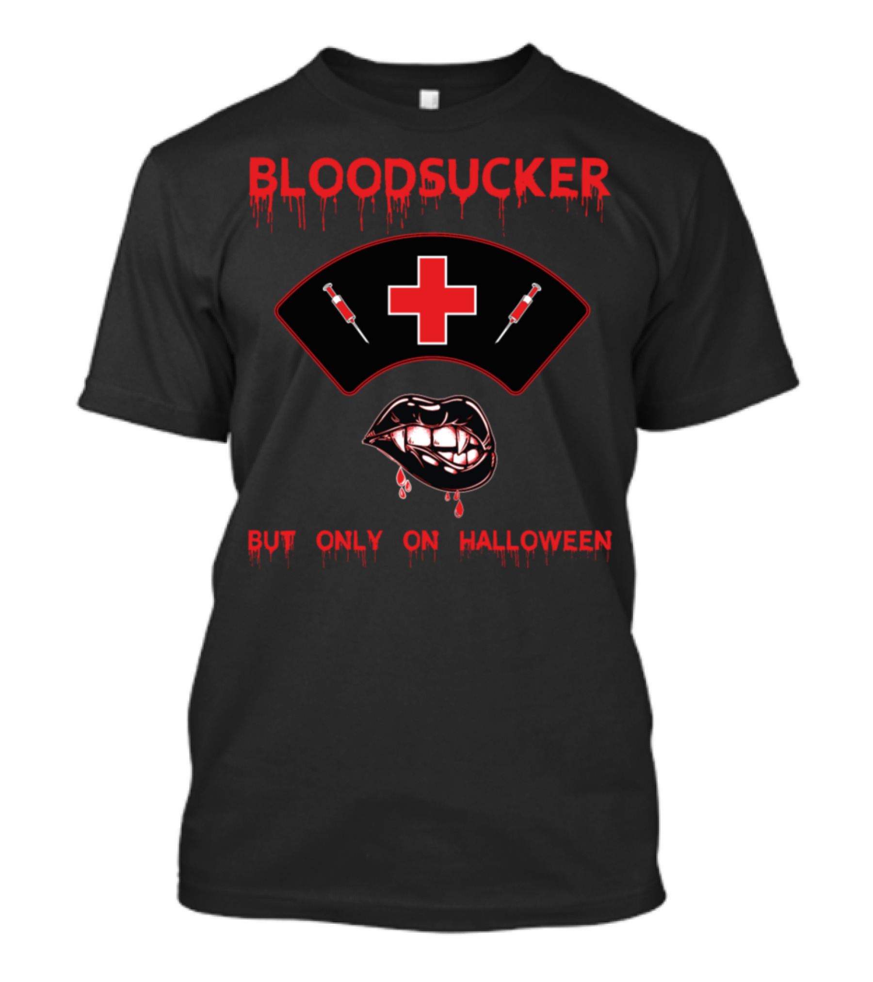 Bloodsucker Nurse But Only On Halloween T-Shirt