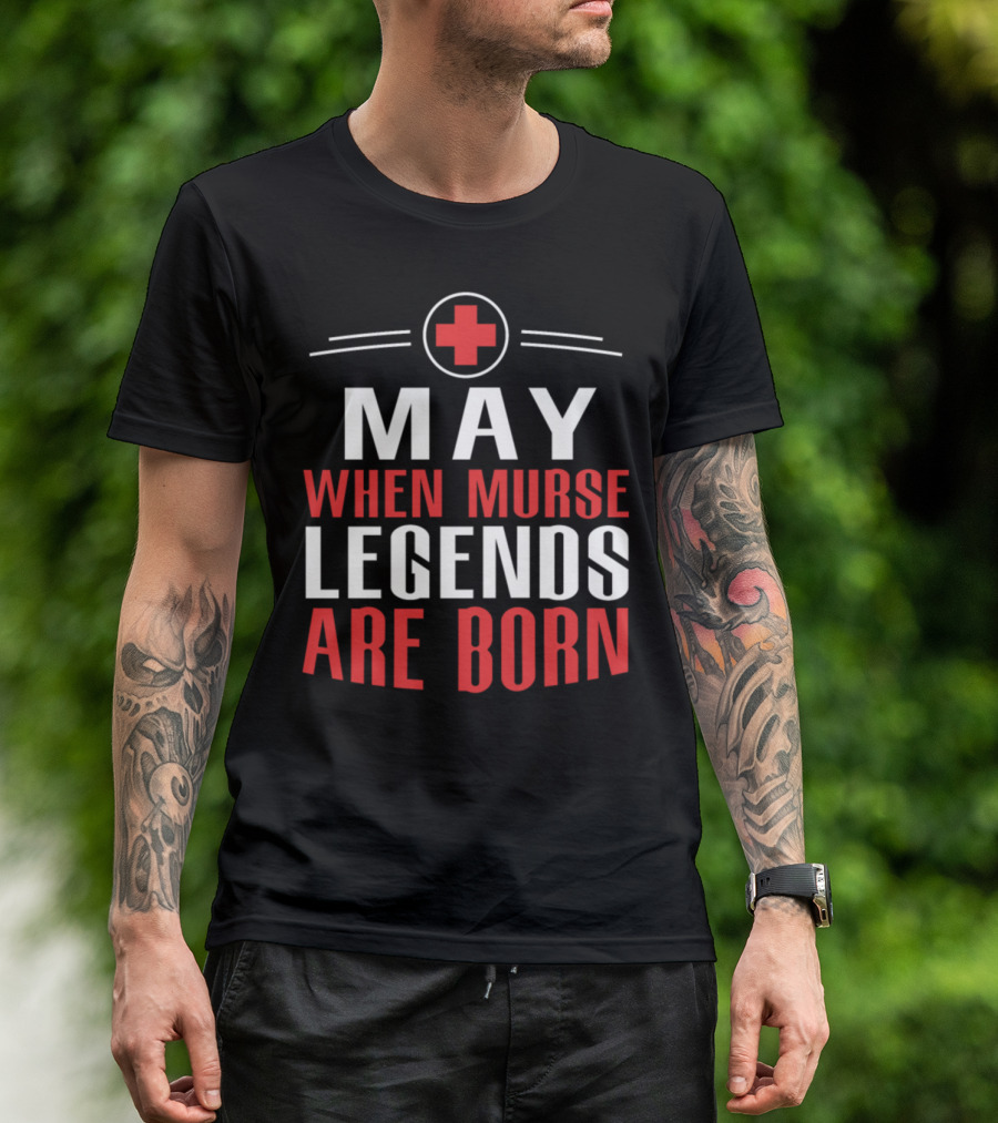 May When Murse Legends Are Born Red Cross Emblem T-Shirt