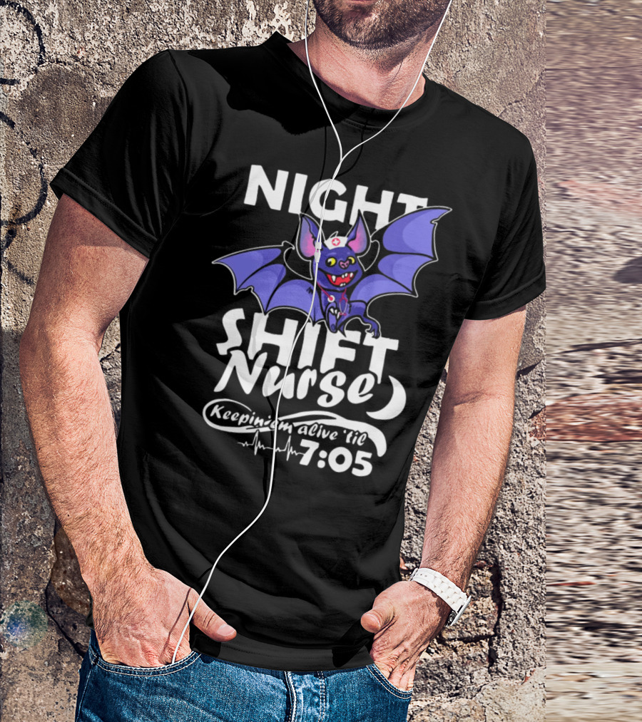 Night Shift Nurse Keepinem Alive 'Til 7:05 Bat Nurse T-Shirt