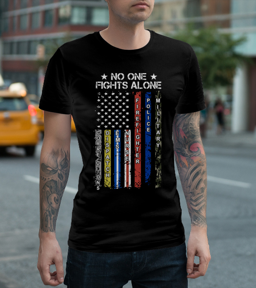 No One Fights Alone Corrections Dispatch EMS Nurse Firefighter Police Military Flag T-Shirt