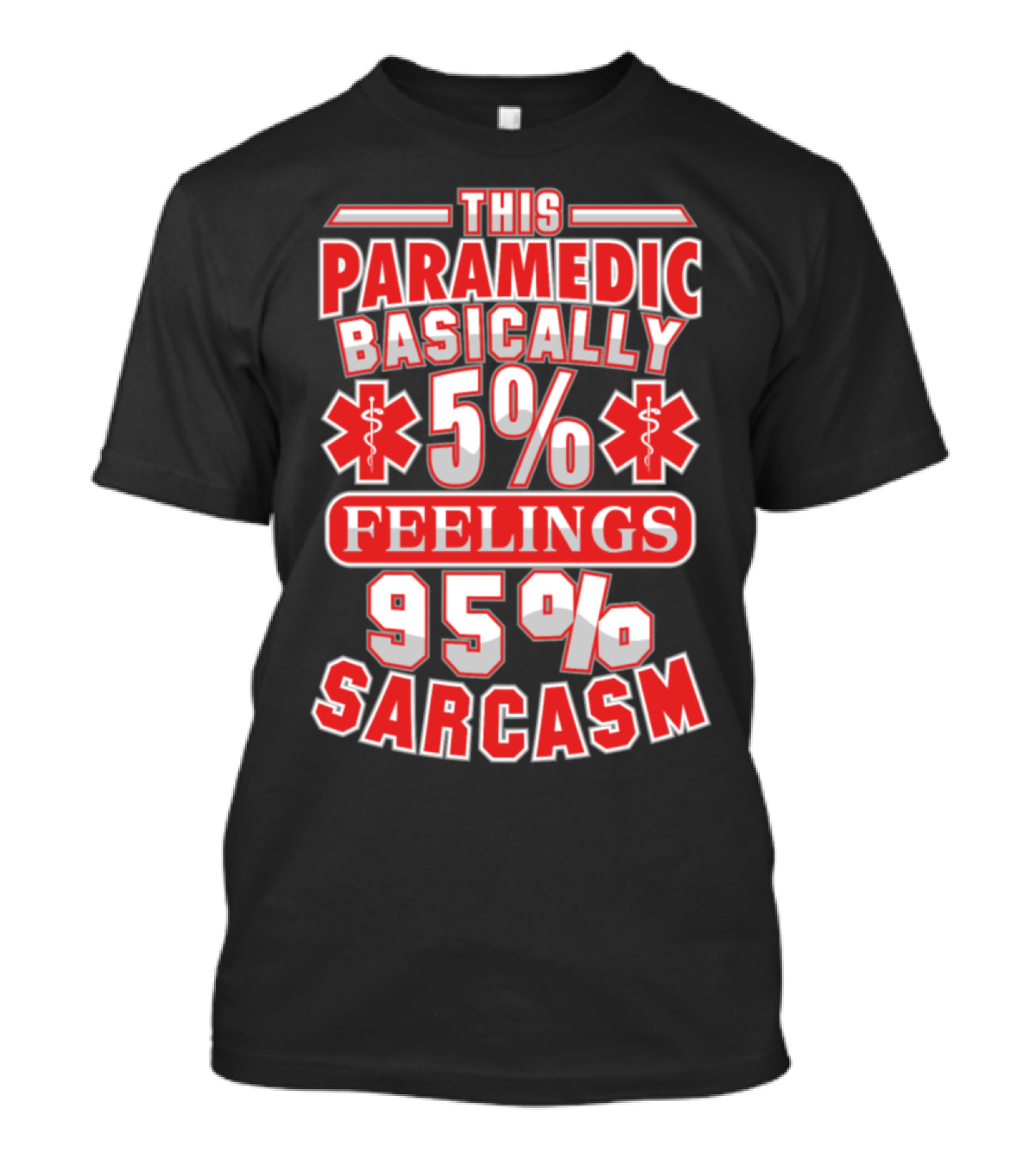 This Paramedic Basically 5% Feelings 95% Sarcasm T-Shirt