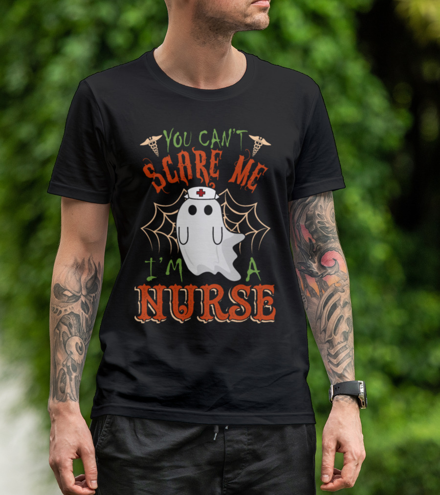 You Can't Scare Me I'm A Nurse Ghost Halloween T-Shirt