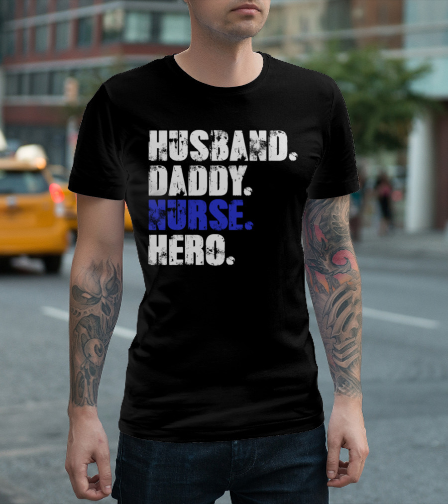 Husband Daddy Nurse Hero Father's Day T-Shirt