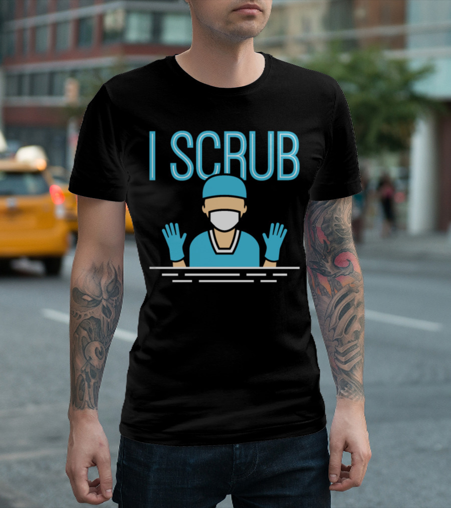 I Scrub Perioperative Operating Room Surgical Mask and Gloves T-Shirt