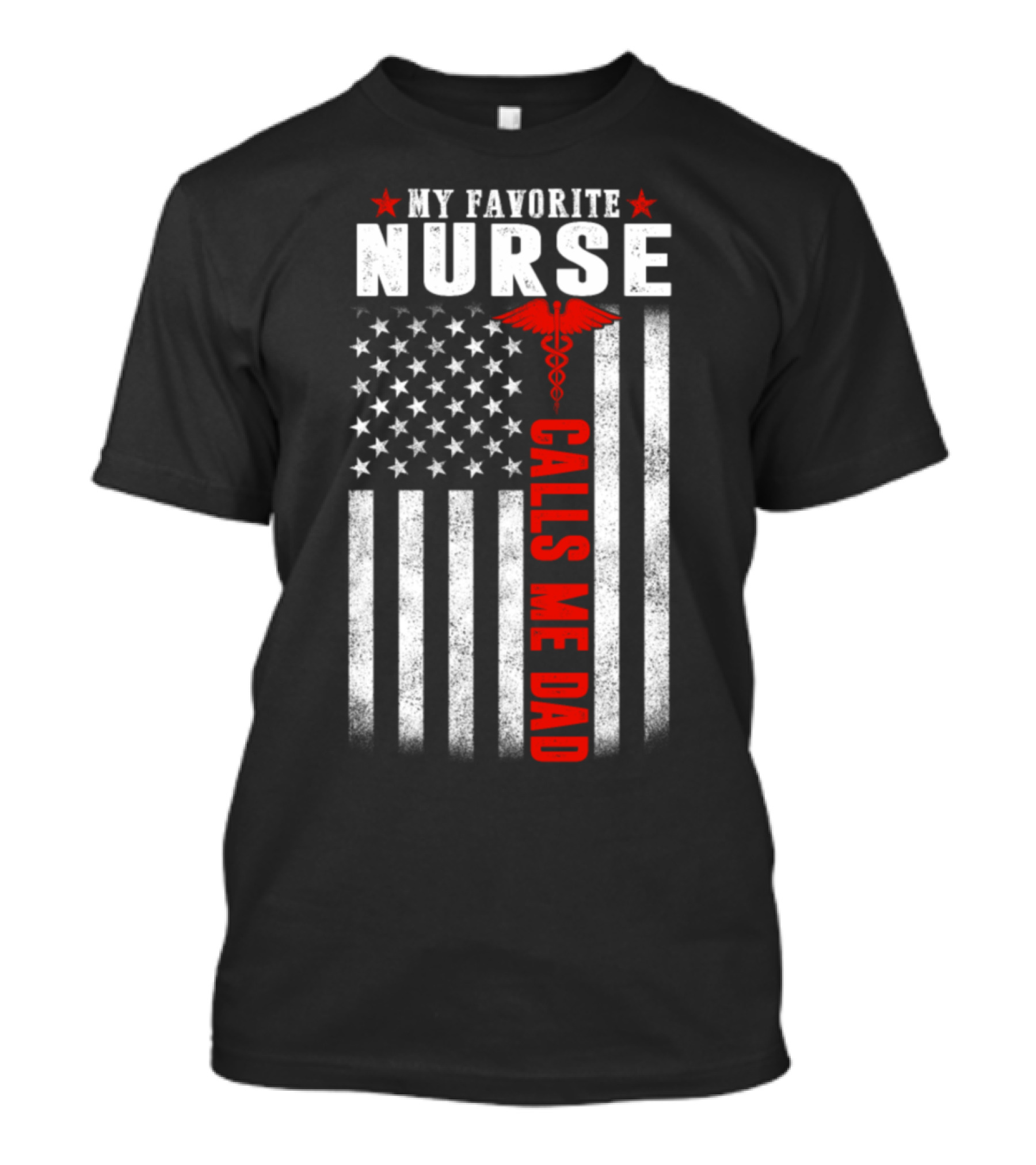 My Favorite Nurse Calls Me Dad American Flag Caduceus Patriotic T-Shirt
