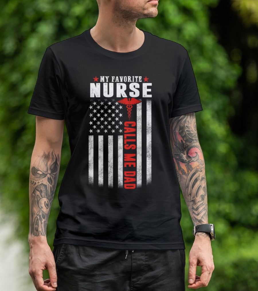 My Favorite Nurse Calls Me Dad American Flag Caduceus Patriotic T-Shirt