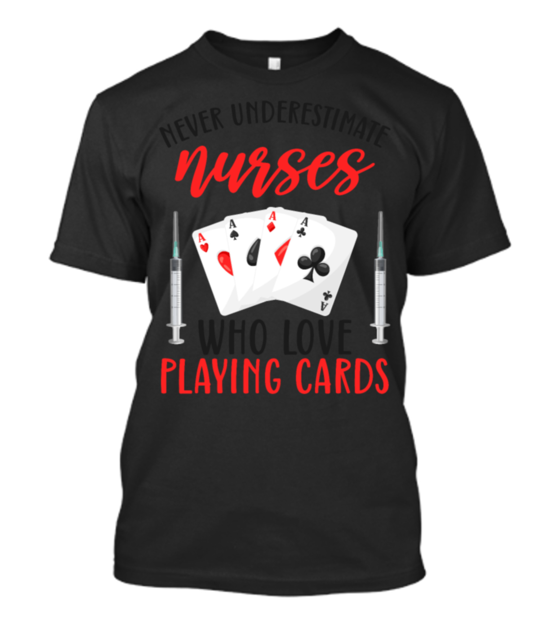 Never Underestimate Nurses Who Love Playing Cards T-Shirt